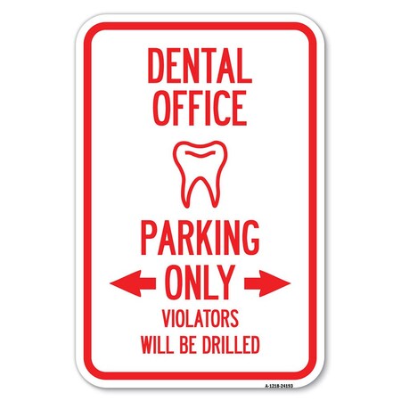 Signmission Dental Office Parking Only Violators Wi Heavy-Gauge Aluminum Sign, 12" x 18", A-1218-24193 A-1218-24193